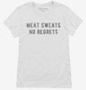 Meat Sweats No Regrets Womens Shirt 666x695.jpg?v=1700627999