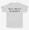 Meat Sweats No Regrets Youth