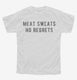 Meat Sweats No Regrets white Youth Tee