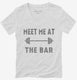 Meet Me At The Bar Funny Weightlifting white Womens V-Neck Tee