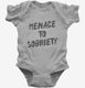 Menace To Sobriety grey Infant Bodysuit