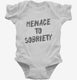 Menace To Sobriety white Infant Bodysuit