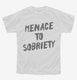 Menace To Sobriety white Youth Tee