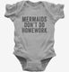 Mermaids Don't Do Homework grey Infant Bodysuit