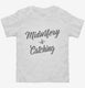 Midwifery Is Catching white Toddler Tee