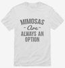 Mimosas Are Always An Option Shirt 666x695.jpg?v=1700511995