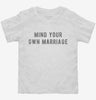 Mind Your Own Marriage Toddler Shirt 666x695.jpg?v=1700627611