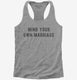 Mind Your Own Marriage grey Womens Racerback Tank