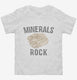 Minerals Rock Collectors Funny white Toddler Tee