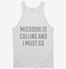 Missouri Is Calling And I Must Go Tanktop 666x695.jpg?v=1700507947