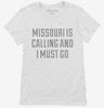 Missouri Is Calling And I Must Go Womens Shirt 666x695.jpg?v=1700507947