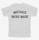 Mistakes Were Made white Youth Tee