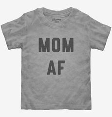 Mom AF Toddler Shirt