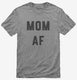 Mom AF grey Mens