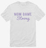 Mom Game Strong Shirt 666x695.jpg?v=1700627429