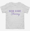 Mom Game Strong Toddler Shirt 666x695.jpg?v=1700627429