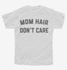 Mom Hair Dont Care Youth