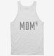 Mom Of 4 Kids To The 4th Power Mothers Day white Tank