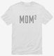 Mom Squared Mom Of 2 Kids Mothers Day white Mens