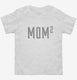Mom Squared Mom Of 2 Kids Mothers Day white Toddler Tee
