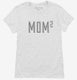 Mom Squared Mom Of 2 Kids Mothers Day white Womens