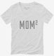 Mom Squared Mom Of 2 Kids Mothers Day white Womens V-Neck Tee