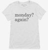 Monday Again Womens Shirt 666x695.jpg?v=1700383439