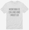 Montana Is Calling And I Must Go Shirt 666x695.jpg?v=1700468735