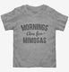 Mornings Are For Mimosas  Toddler Tee
