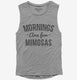 Mornings Are For Mimosas grey Womens Muscle Tank