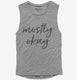 Mostly Okay  Womens Muscle Tank