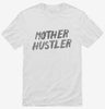 Mother Hustler Shirt 666x695.jpg?v=1700510358