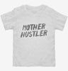Mother Hustler Toddler Shirt 666x695.jpg?v=1700510358