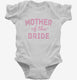 Mother Of The Bride white Infant Bodysuit
