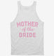 Mother Of The Bride white Tank