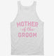 Mother Of The Groom  Tank
