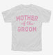 Mother Of The Groom  Youth Tee