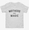 Mothers Are Magic Toddler Shirt 666x695.jpg?v=1700383268
