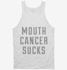Mouth Cancer Sucks Tanktop 666x695.jpg?v=1700513215
