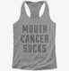 Mouth Cancer Sucks  Womens Racerback Tank