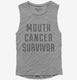 Mouth Cancer Survivor  Womens Muscle Tank