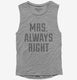 Mrs Always Right Funny  Womens Muscle Tank