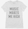 Music Makes Me High Womens Shirt 666x695.jpg?v=1700627133