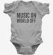 Music On World Off Funny Headphones  Infant Bodysuit