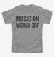 Music On World Off Funny Headphones  Youth Tee