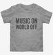 Music On World Off Funny Headphones  Toddler Tee