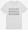 My Age Is Very Inappropriate For My Behavior Shirt 666x695.jpg?v=1700540509
