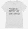 My Age Is Very Inappropriate For My Behavior Womens Shirt 666x695.jpg?v=1700540509