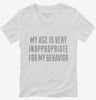 My Age Is Very Inappropriate For My Behavior Womens Vneck Shirt 666x695.jpg?v=1700540509