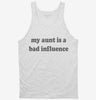 My Aunt Is A Bad Influence Tanktop 666x695.jpg?v=1700291221